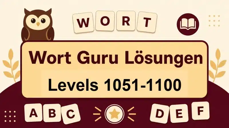 Wort Guru Lösungen Levels 1051 bis 1100