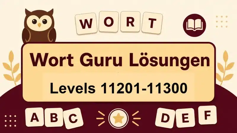 Wort Guru Lösungen Levels 11201 bis 11300