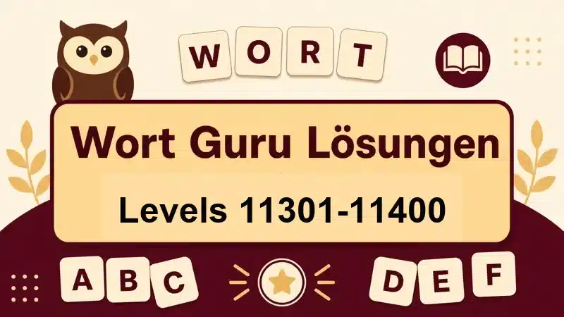 Wort Guru Lösungen Levels 11301 bis 11400