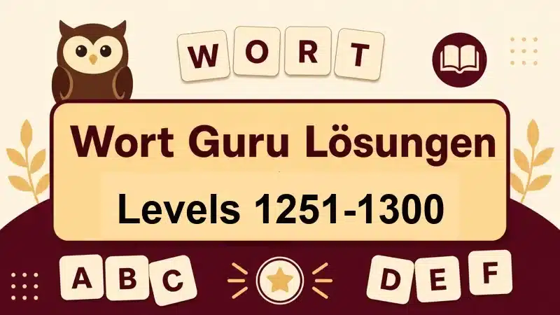 Wort Guru Lösungen Levels 1251 bis 1300