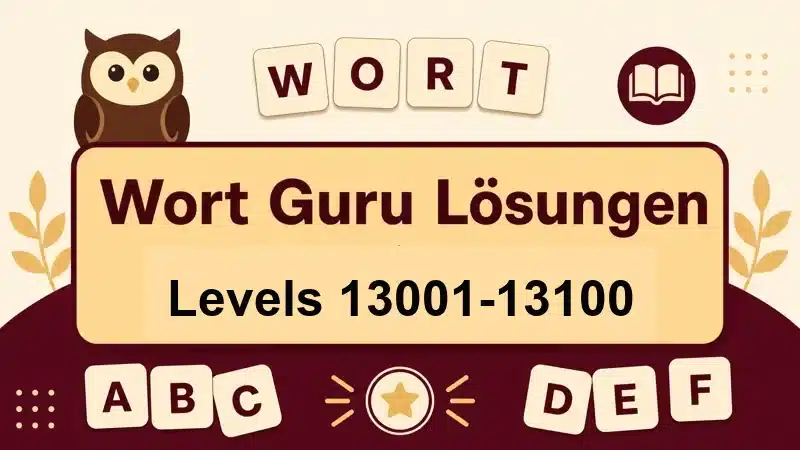 Wort Guru Lösungen Levels 13001 bis 13100