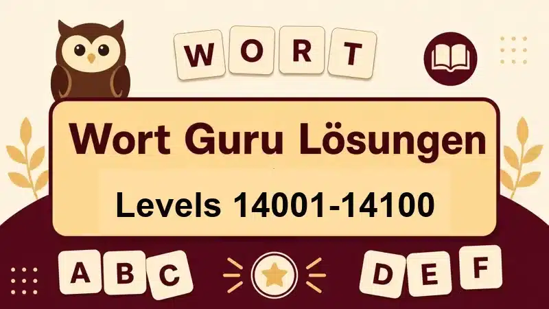 Wort Guru Lösungen Levels 14001 bis 14100