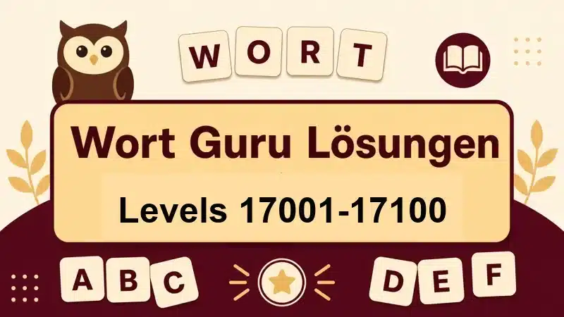 Wort Guru Lösungen Levels 17001 bis 17100
