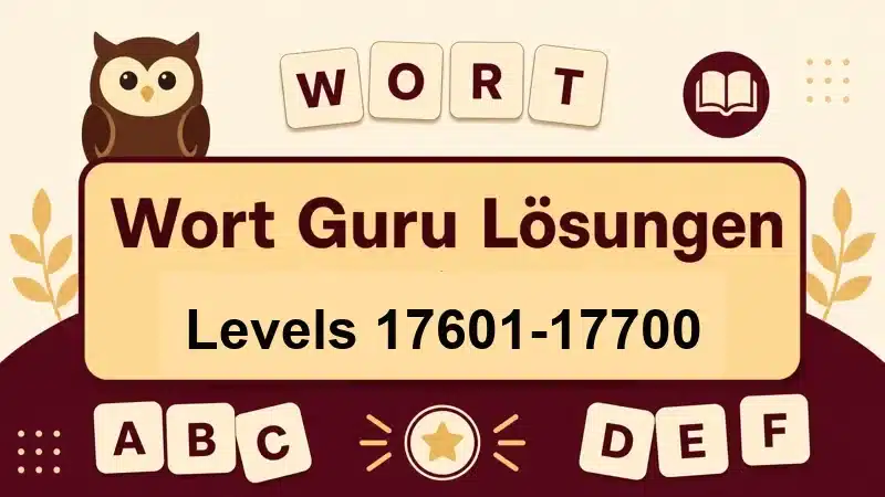 Wort Guru Lösungen Levels 17601 bis 17700