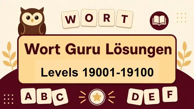 Wort Guru Lösungen Levels 19001 bis 19100