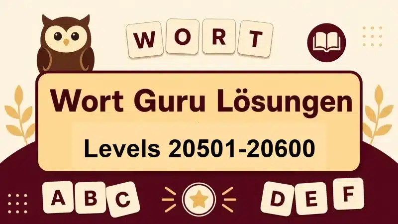 Wort Guru Lösungen Levels 20501 bis 20600