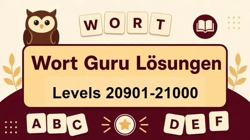 Wort Guru Lösungen Levels 20901 bis 21000