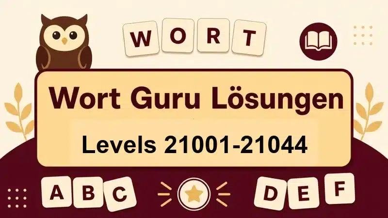 Wort Guru Lösungen Levels 21001 bis 21044