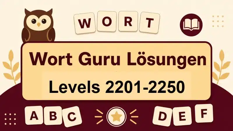 Wort Guru Lösungen Levels 2201 bis 2250