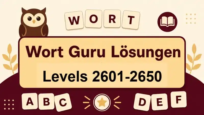 Wort Guru Lösungen Levels 2601 bis 2650