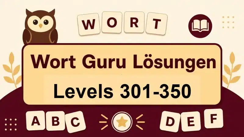Wort Guru Lösungen Levels 301 bis 350