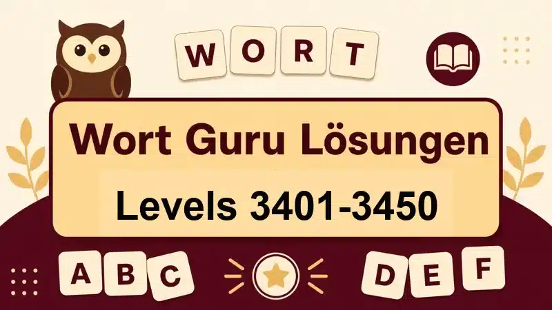 Wort Guru Lösungen Levels 3401 bis 3450