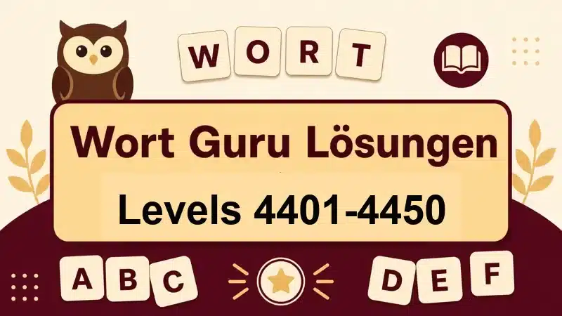 Wort Guru Lösungen Levels 4401 bis 4450