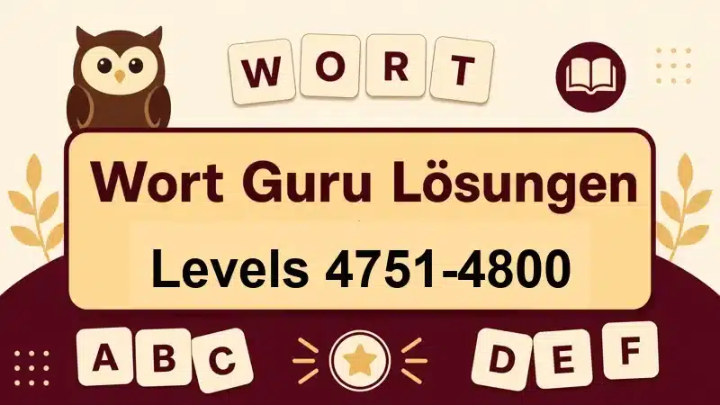 Wort Guru Lösungen Levels 4751 bis 4800