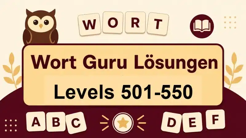 Wort Guru Lösungen Levels 501 bis 550