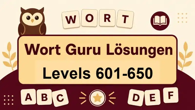 Wort Guru Lösungen Levels 601 bis 650
