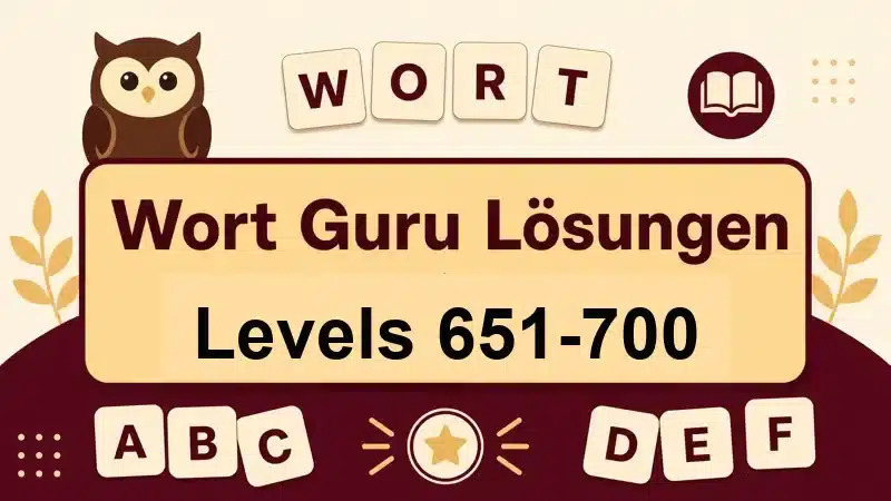 Wort Guru Lösungen Levels 651 bis 700