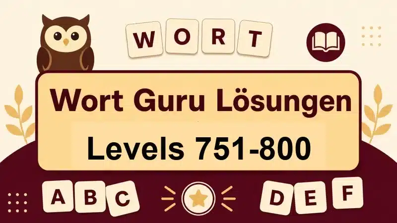 Wort Guru Lösungen Levels 751 bis 800