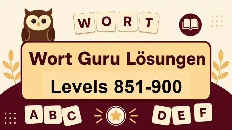 Wort Guru Lösungen Levels 851 bis 900